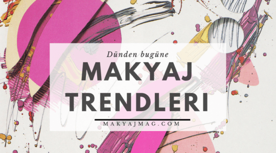 Doğduğunuz Yıldan Bugüne Makyaj Trendleri!