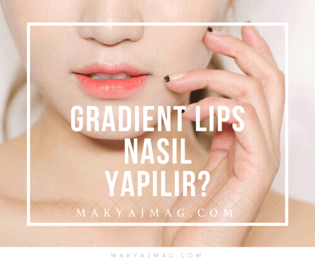 Gradient Lips Gradiyent Dudaklar — Kore Trendi Gradient Lips Gradiyent Dudaklar — Kore Trendi
