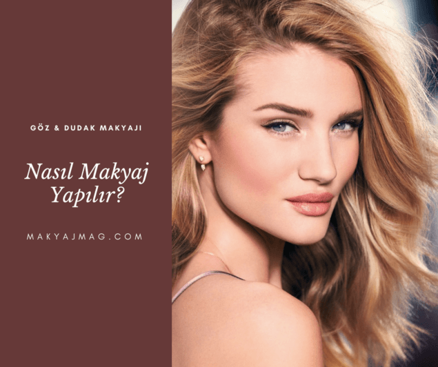Nasıl Makyaj Yapılır? — Dudak & Göz Makyajı Nasıl Makyaj Yapılır? — Dudak & Göz Makyajı