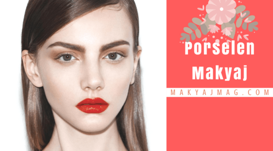 Porselen Makyaj Nasıl Yapılır?