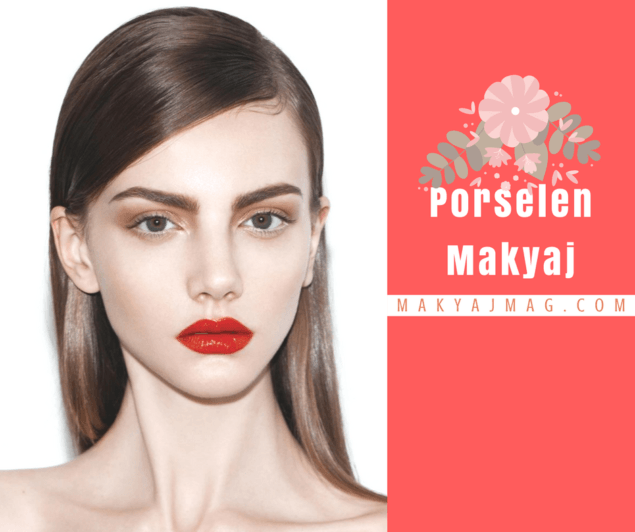 Porselen Makyaj Nasıl Yapılır? Porselen Makyaj Nasıl Yapılır?