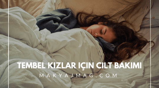 Tembeller İçin Cilt Bakım Önerileri