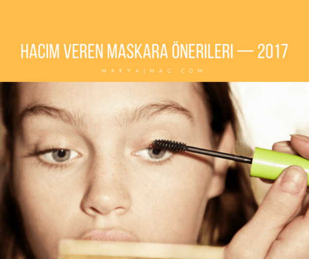 Hacim Veren Maskara Önerileri — 2017 Hacim Veren Maskara Önerileri — 2017