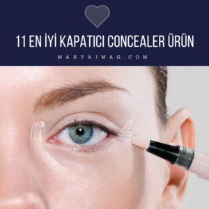 11 En İyi Kapatıcı Ürün — Concealer 2017