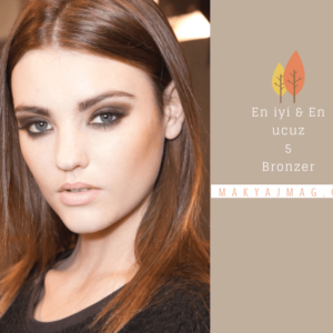 En İyi & Ucuz 5 Bronzer Ürünleri — 2017