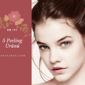 En İyi 5 Peeling Ürünü